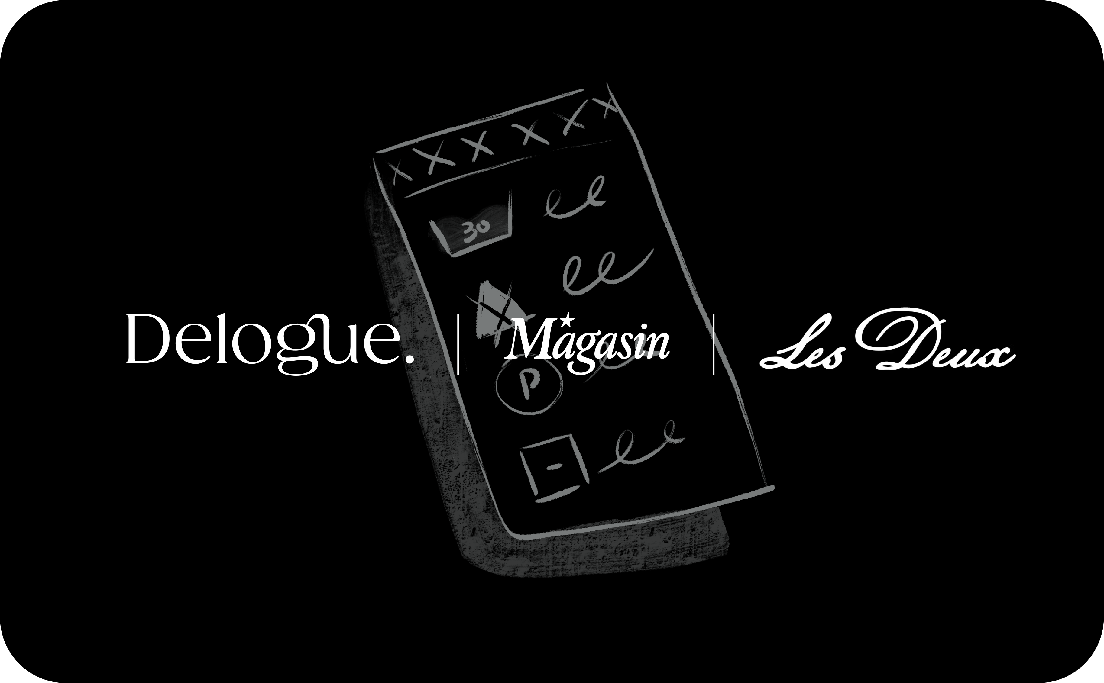 Delogue x Magasin x Les Deux