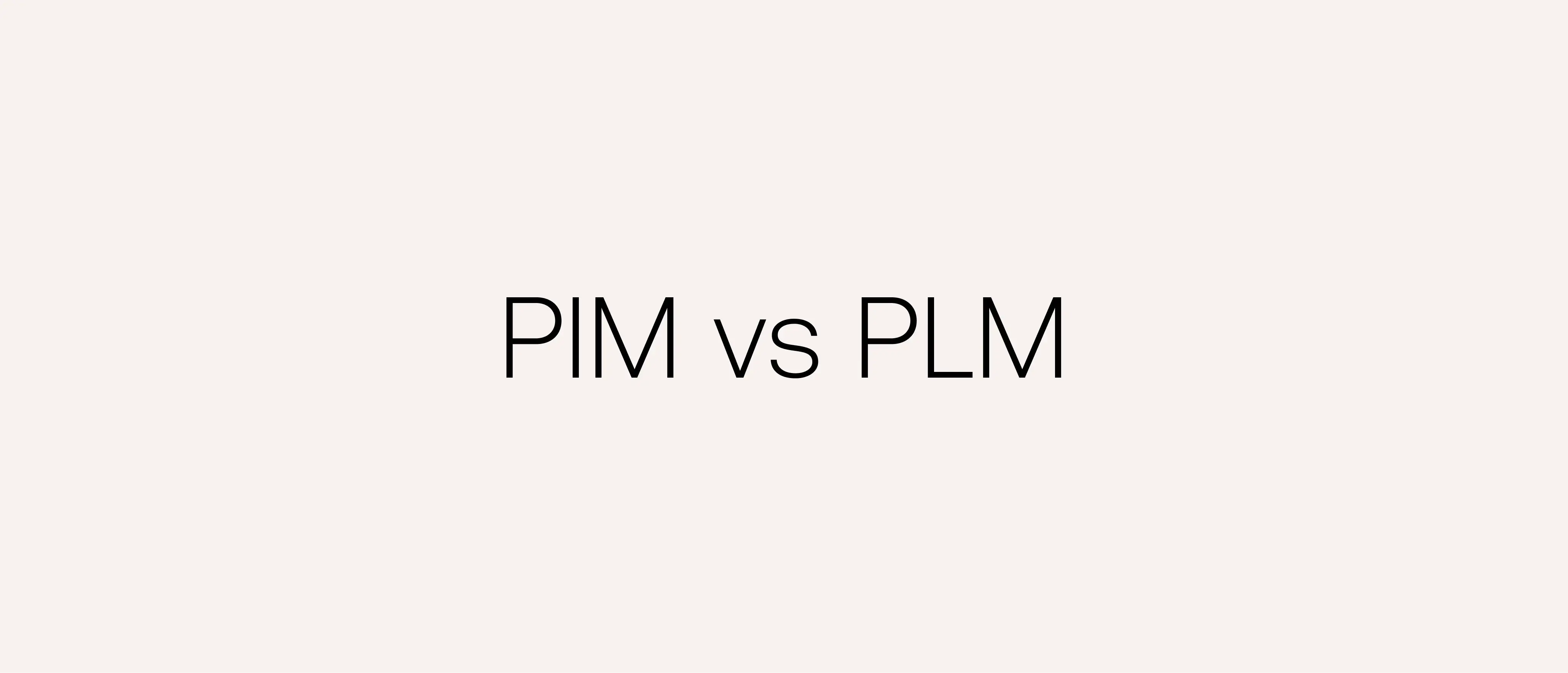 Difference between PIM and PLM systems