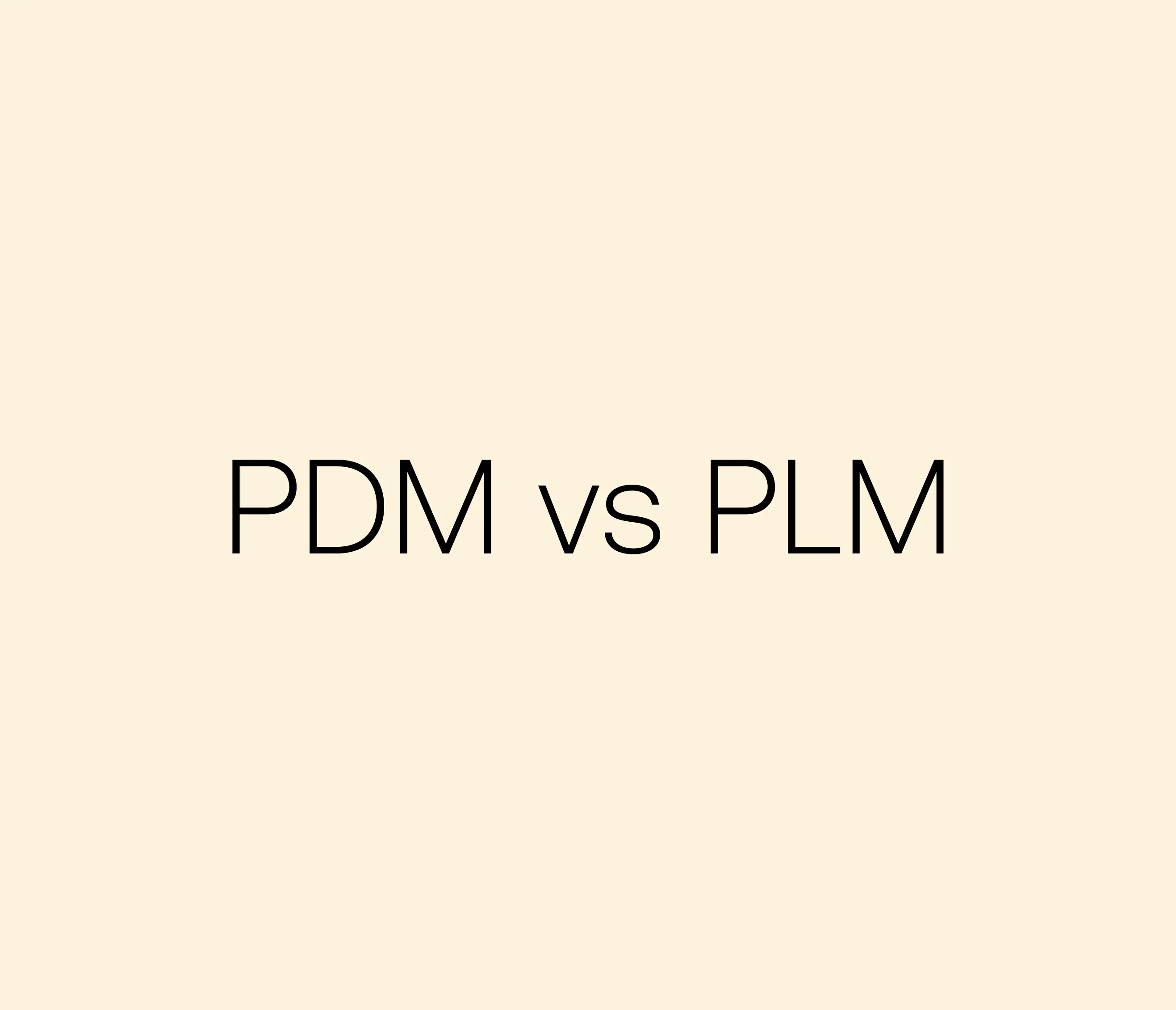 PLM vs PDM? Difference Between PDM and PLM Systems Explained | Delogue